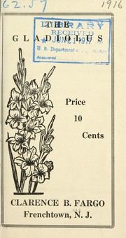 Cover of: The gladiolus price 10 cents [and testimonials] | Fargo, Clarence B.