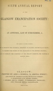 Sixth annual report of the Glasgow Emancipation Society by Glasgow Emancipation Society (Glasgow, Scotland)