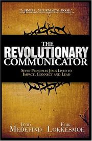 Cover of: The Revolutionary Communicator: Seven Principles Jesus Lived To Impact, Connect And Lead