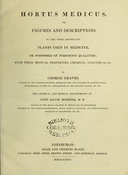 Cover of: Hortus medicus, or figures and descriptions of the more important plants used in medicine, or possessed of poisonous qualities; with their medical properties, chemical analysis, &c. &c. ... The chemical and medical departments by John Davie Morries