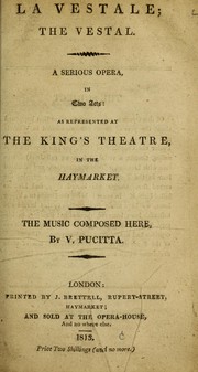 Cover of: La vestale =: The vestal : a serious opera in two acts : as represented at the King's Theatre in the Haymarket