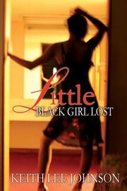 Cover of: Little Black Girl Lost by Keith Lee Johnson, Keith Lee Johnson