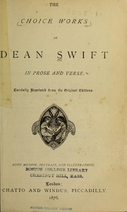 Cover of: The choice works of Dean Swift in prose and verse.: Carefully reprinted from the original editions.
