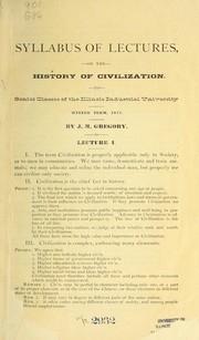 Cover of: Syllabus of lectures on the history of civilization: To senior classes of the Illinois Industrial University. Winter term, 1877