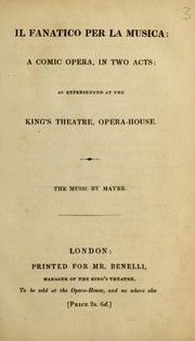 Cover of: Il fanatico per la musica: a comic opera in two acts : as represented at the King's Theatre Opera-house