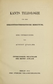 Cover of: Kants Teleologie und ihre Erkenntnisstheoretische Bedeutung: eine Untersuchung