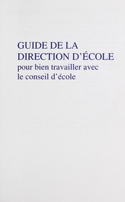 Guide de la direction d'école pour bien travailler avec le conseil d'école by Alberta. Alberta Education