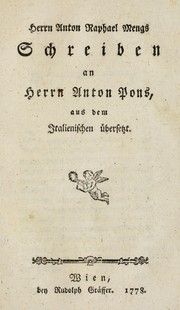 Cover of: Herrn Anton Raphael Mengs Schreiben an Herrn Anton Pons: aus dem Italienischen übersetzt
