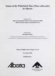 Cover of: Status of the whitebark pine (Pinus albicaulis) in Alberta / prepared for Alberta Sustainable Resource Development (SRD), Alberta Conservation Association (ACA) ; prepared by Brendan Wilson.