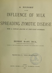 Cover of: A report on the influence of milk in spreading zymotic disease: with a tabular analysis of forty-eight outbreaks