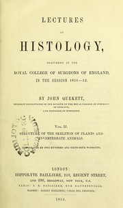 Lectures on histology : delivered at the Royal College of Surgeons of England by John Quekett