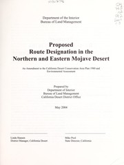 Cover of: Proposed route designation in the northern and eastern Mojave Desert: an amendment to the California Desert Conservation Area Plan 1980