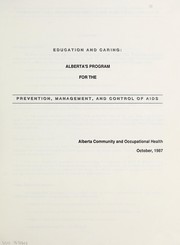 Cover of: Education and caring: Alberta's program for the prevention, management and control of AIDS