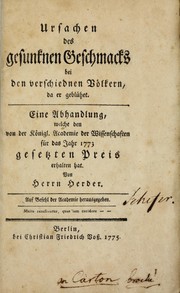 Cover of: Ursachen des gesunknen Geschmacks bei den verschiednen Völkern, da er geblühet: eine Abhandlung, welche den von der Königl. Academie der Wissenschaften für das Jahr 1773 gesetzten Preis erhalten hat