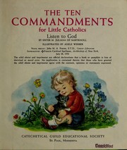 Cover of: The Ten Commandments for little Catholics: listen to God / by Sister M. Juliana of Maryknoll ; illustrated by Adele Werber