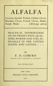 Cover of: Alfalfa ...: practical information on its production, qualities, worth, & uses, especially in the United States & Canada