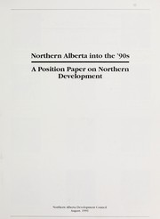 Cover of: Northern Alberta into the '90s: a position paper on northern development