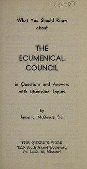 Cover of: What you should know about the Ecumenical Council: in questions and answers