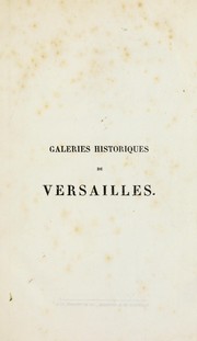 Cover of: Galeries historiques de Versailles: collection de gravures réduites d'après les dessins originaux du grand ouvrage in-folio sur Versailles