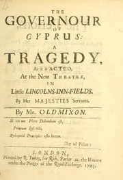 Cover of: The governour of Cyprus: a tragedy, as it is acted at the New Theatre in Little Lincoln's-Inn-Fields