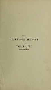 Cover of: The pests and blights of the tea plant