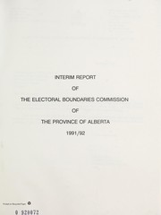 Cover of: Interim report of the Electoral Boundaries Commission of the Province of Alberta, 1991/92