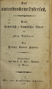 Cover of: Das unterbrochene Opferfest: eine heroisch-komische Oper in zwey Aufzugen