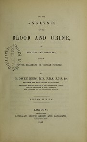 On the analysis of the blood and urine, in health and disease : and on the treatment of urinary diseases by G. O. Rees