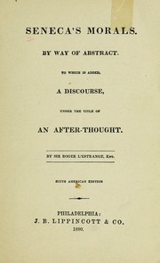 Cover of: Seneca's morals, by way of abstract: to which is added a discourse under the title of an after-thought