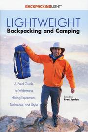 Cover of: Lightweight Backpacking and Camping: A Field Guide to Wilderness Equipment, Technique, and Style (Backpacking Light)