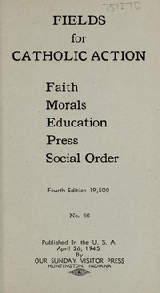 Cover of: Fields for Catholic action: faith, morals, education, press, social order