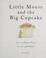 Cover of: Little Mouse and the big cupcake