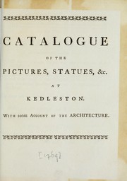 Catalogue of the pictures, statues, &c. at Kedleston, with some account of the architecture by Scarsdale, Nathaniel Curzon Baron