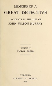 Cover of: Memoirs of a great detective: incidents in the life of John Wilson Murray