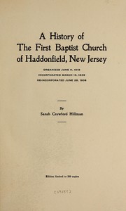 Cover of: A history of the First Baptist Church of Haddonfield, New Jersey: organized June 11, 1818, incorporated March 16, 1839, re-incorporated June 28, 1906