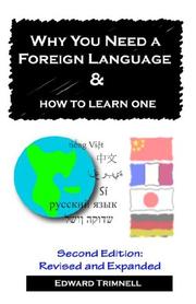 Cover of: Why You Need a Foreign Language & How to Learn One | Edward Trimnell