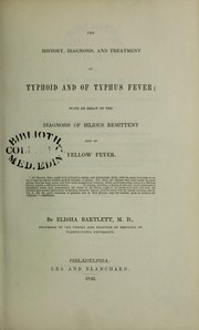 Cover of: The history, diagnosis, and treatment of typhoid and of typhus fever : with an essay on the diagnosis of bilious remittent and of yellow fever