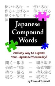 Cover of: Japanese Compound Words: An Easy Way to Expand Your Japanese Vocabulary