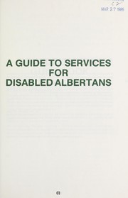 Cover of: A Guide to services for disabled Albertans