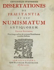 Cover of: Ezechielis Spanhemii Dissertationes de praestantia et usu numismatum antiquorum by Spanheim, Ezechiel Freiherr von