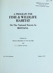 Cover of: A Program for fish & wildlife habitat on the national forests in Montana | United States. Forest Service.