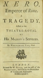 Cover of: Nero, Emperor of Rome: A tragedy, acted at the Theatre-Royal by His Majesty's Servants