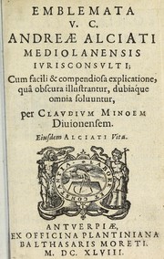 Cover of: Emblemata V.C. Andreæ Alciati Mediolanensis ivrisconsvlti: cum facii & compendiosa explicatione, quâ obscura illustrantur, dubiaq́ue omnia soluuntur