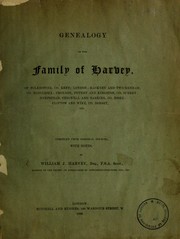 Cover of: Genealogy of the family of Harvey : of Folkestone, co. Kent; London; Hackney and Twickenham, co. Middlesex; Croydon, Putney and Kingston, co. Surrey; Hempstead, Chigwell and Barking, co. Essex; Clifton and Wike, co. Dorset, etc by William James Harvey