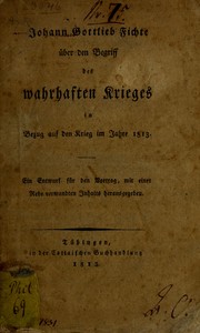 Cover of: Ueber den Begriff des wahrhaften Krieges in Bezug auf den Krieg im Jahre 1813: Ein Entwurf fu r den Vortrag, mit einer Rede verwandten Inhalts herausgegeben