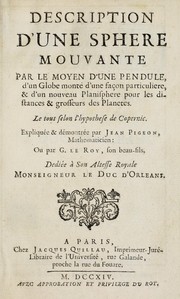 Cover of: Description d'une sphere mouvante par le moyen d'une pendule, d'un globe monté d'une façon particuliere, & d'un nouveau planisphere pour les distances & grosseurs des planetes: le tout selon l'hypothese de Copernic