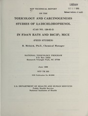 Cover of: NTP technical report on the toxicology and carcinogenesis studies of two 2,4-Dichlorophenol (CAS no. 120-83-2) in F344/N rats and B6C3F1 mice (feed studies)