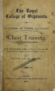 Cover of: A course of three lectures on choir training: given on June 6th, 13th, and 20th, 1903