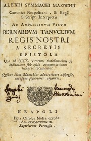 Cover of: Alexii Symmachi Mazochii canonici neapolitani, & regii s. script. interpretis Ad amplissimum virum Bernardum Tanuccium regis nostri a secretis: epistola qua ad XXX virorum clarissimorum de dedicatione sub ascia commentationes integrae recensentur : quibus idem Mazochius adnotationes adspersit, curasque posteriores adjunxit