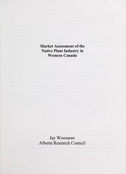 Market assessment of the native plant industry in Western Canada by Jay Woosaree